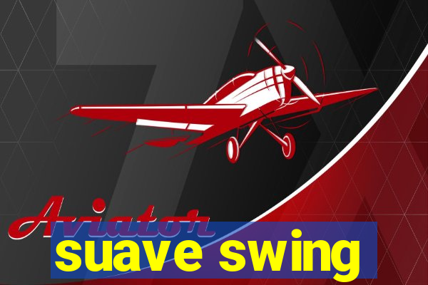 suave swing